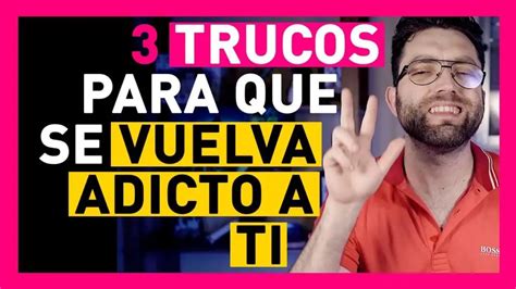 5 trucos psicológicos para que él se vuelva adicto a ti